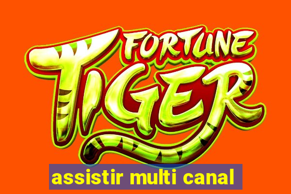 assistir multi canal